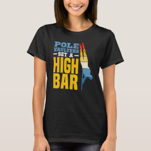 Pole Vaulters Set A High Bar Pole Vault Pole Vault T-Shirt