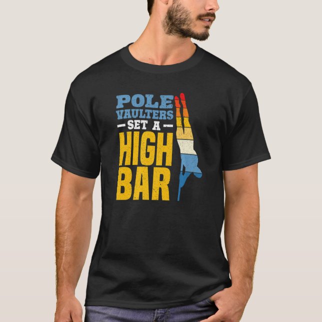 Pole Vaulters Set A High Bar Pole Vault Pole Vault T-Shirt (Front)