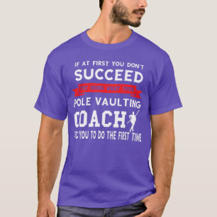 Pole Vaulting Coach Jump Sports High Jumper Pole V T-Shirt