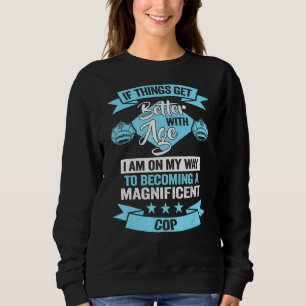 Police A Magnificent Cop Birthday Policeman Sweatshirt