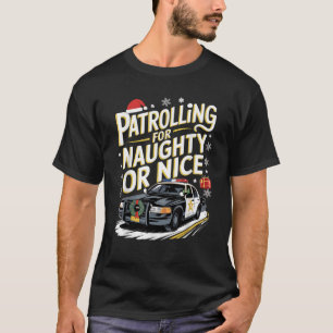 Police Christmas Patrolling For Naughty Or Nice T-Shirt