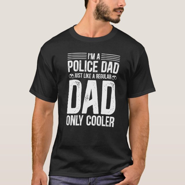 Police Dad Just Like A Regular Dad Only Cooler App T-Shirt (Front)