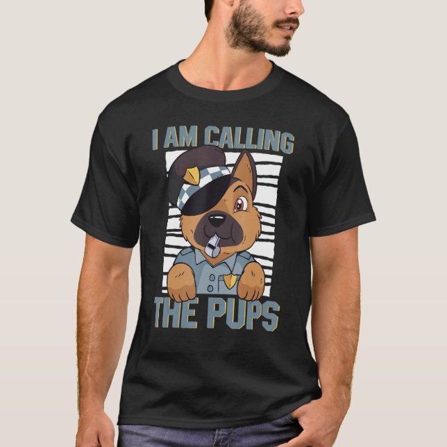 Police Dog K9 Officer German Shepherd I'm Calling  T-Shirt (Front)