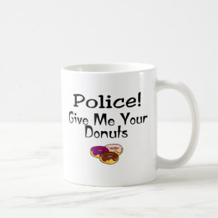 Police! Give Me Your Doughnuts Coffee Mug