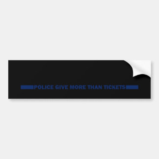 Police Give More Than Tickets Bumper Sticker