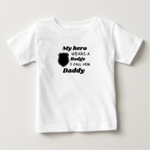 Police Kids Shirt, My Hero Wears a Badge ,and I  Baby T-Shirt