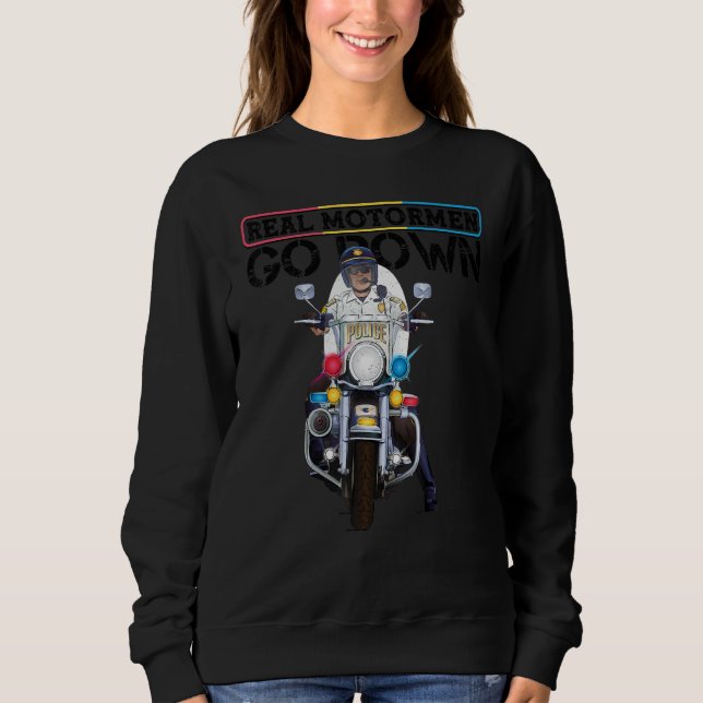 Police Motorcycle Officer Rodeo 'Real Motormen Go  Sweatshirt (Front)