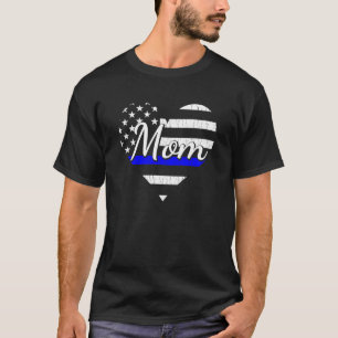 Police Mum Big Heart Flag The Thin Blue Line Famil T-Shirt