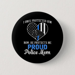 Police Mum I Once Protected Him Now He Protects Me 6 Cm Round Badge