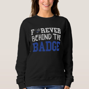 Police Officer Forever Behind The Badge Police Off Sweatshirt