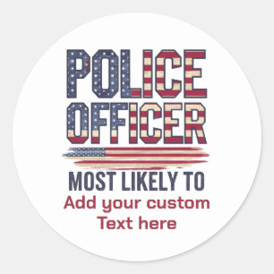 Police Officer Gifts Most Likely To USA Patriotic  Classic Round Sticker