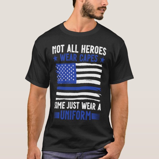 Police Officer Not All Heroes Wear Capes Some Wear T-Shirt (Front)