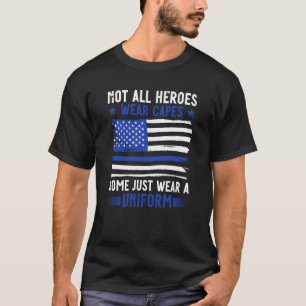 Police Officer Not All Heroes Wear Capes Some Wear T-Shirt