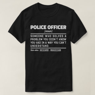 Police Officer Noun Law Enforcement Humour Quote T-Shirt