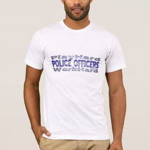 Police Officers (2) - Play Hard/Work Hard Shirt