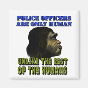 Police Officers Are Only Human Magnet