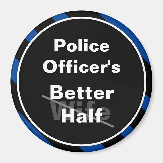 Police Officer's Better Half Wife fun magnet (Front)