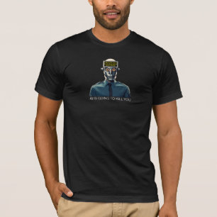 POLICE ROBOT   AI IS GOING TO KILL YOU T-Shirt