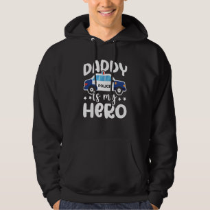 Police Supporter Daddy Is My Hero Police Officer Hoodie