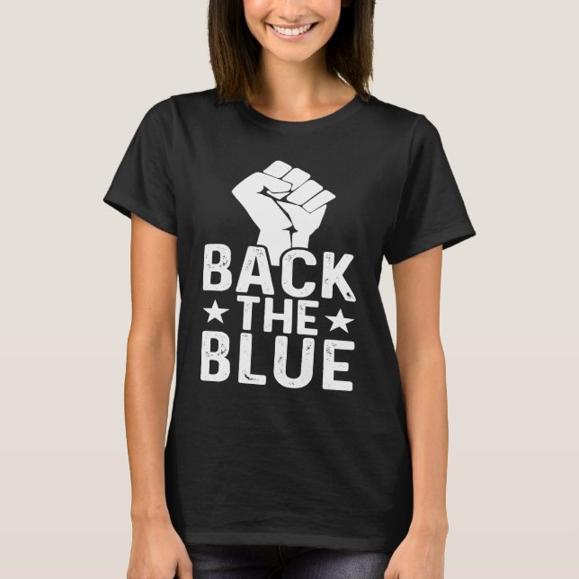 Police Supporter I Back The Blue Police Officer Bl T-Shirt (Front)