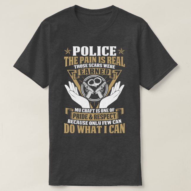 Police The Pain Is Real Proud Police T Shirts For  (Design Front)