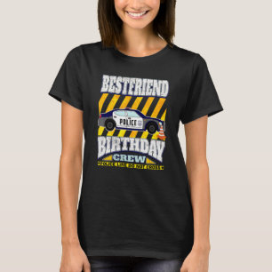Police Theme Birthday Best Firend Of The Birthday T-Shirt