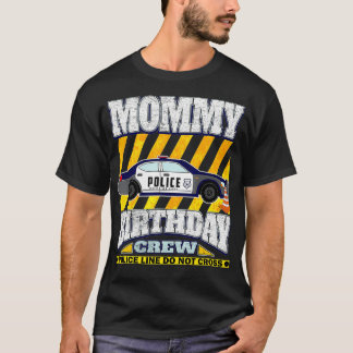 Police Theme Birthday  Mommy of the Birthday movie T-Shirt