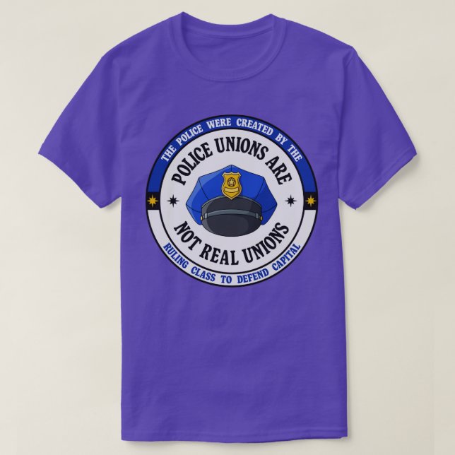 Police Unions Are Not Real Unions T-Shirt (Design Front)