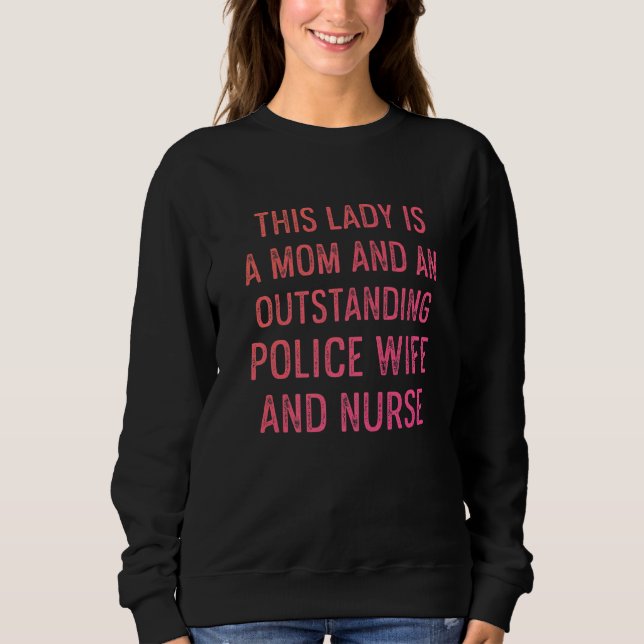 Police Wife Nurse Life Rn Mum   12 Sweatshirt (Front)