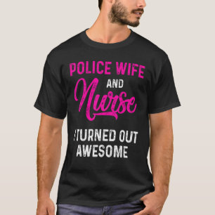 Police Wife Nurse Life Rn Mum 12 T-Shirt