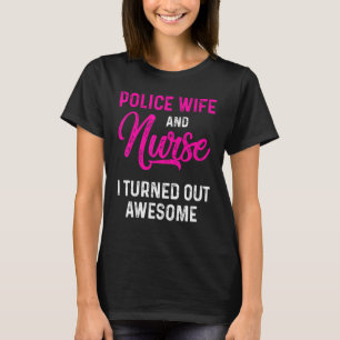 Police Wife Nurse Life Rn Mum  12 T-Shirt