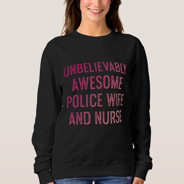 Police Wife Nurse Life Rn Mum  15 Sweatshirt (Front)