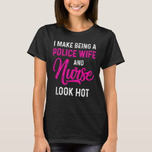 Police Wife Nurse Life Rn Mum 40 T-Shirt