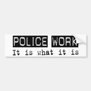 Police Work It Is Bumper Sticker