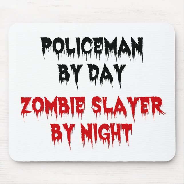Policeman by Day Zombie Slayer by Night Mouse Pad (Front)