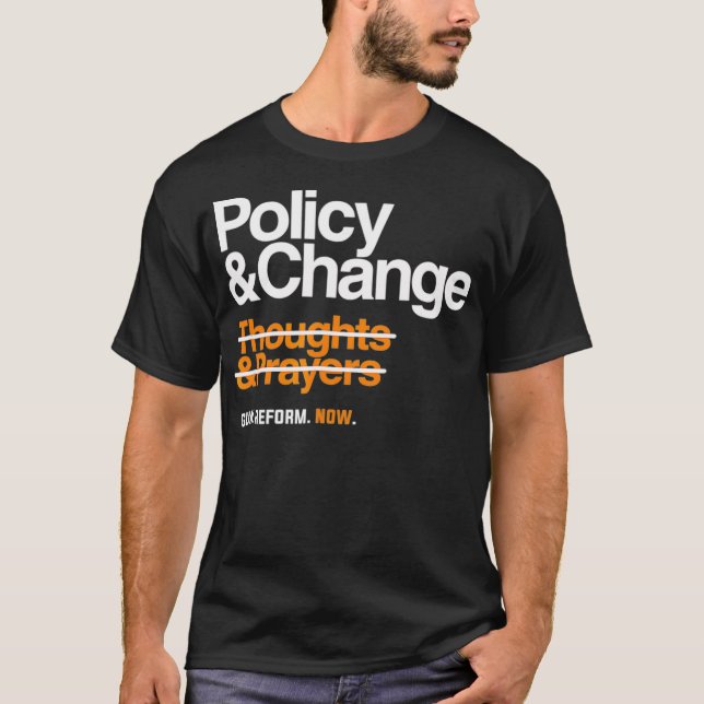 Policy and Change  for Gun Reform Now T-Shirt (Front)