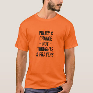 Policy & change not thoughts & prayers grunge T-Shirt