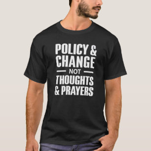 Policy & Change Not Thoughts & Prayers Wear Orange T-Shirt