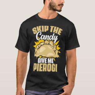 Polish Cuisine Food Humour For A Pierogi Dumpling T-Shirt