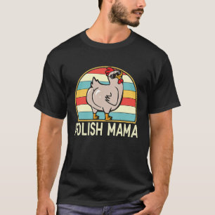 Polish Mama Cute Chicken Breed Mama Farmer for Wo T-Shirt