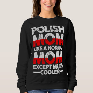 Polish Mother Mama Poland Sweatshirt