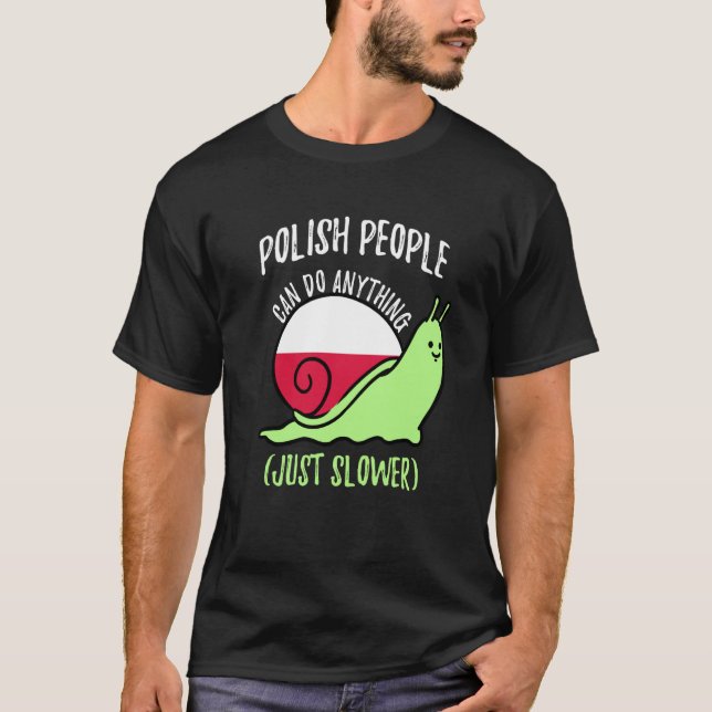 Polish People Can Do Anything Just Slower  Polish T-Shirt (Front)