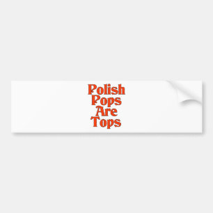 Polish Pops Are Tops Bumper Sticker