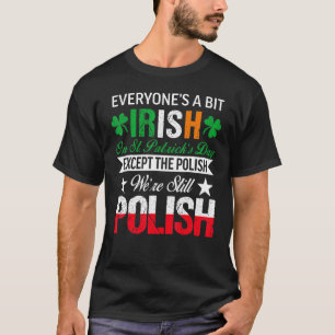 Polish We're Still Polish On St Patrick's Day T-Shirt