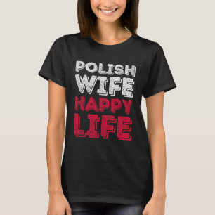 Polish Wife Happy Life Polish Wife T-Shirt