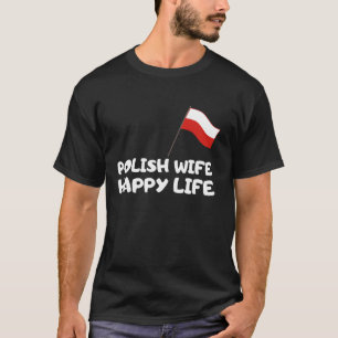 Polish Wife Happy Life Slav Polska Husband Marriag T-Shirt
