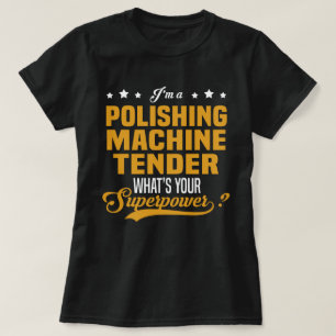 Polishing Machine Tender T-Shirt