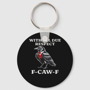 Polite F-Caw-F Key Ring