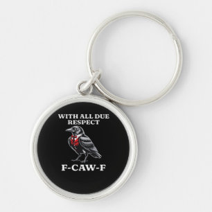 Polite F-Caw-F Key Ring