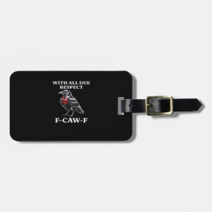 Polite F-Caw-F Luggage Tag